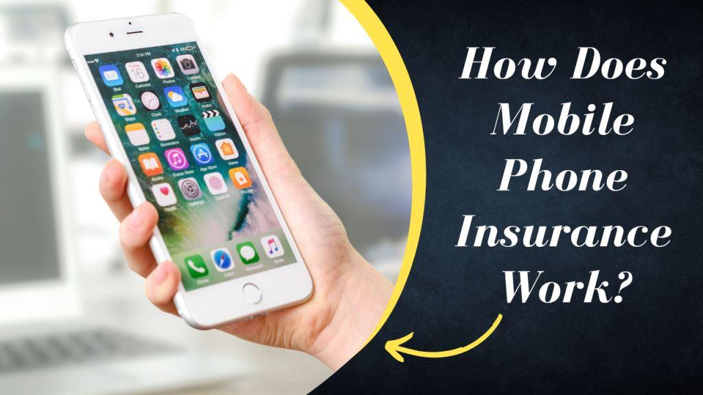 How Does Mobile Phone Insurance Work?