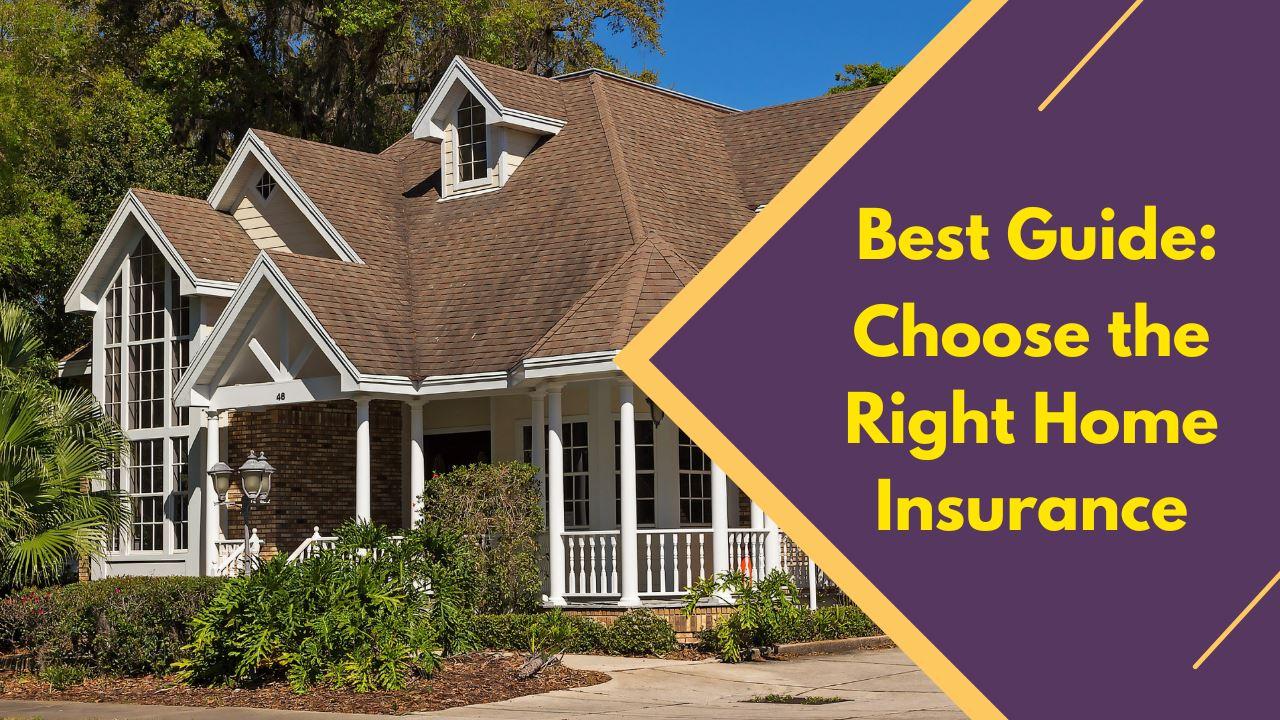 How to Choose the Right Home Insurance Policy