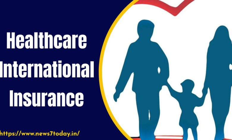 Healthcare International Insurance: Why You Need It