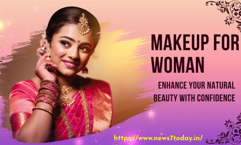 Best Makeup for Women: Enhance Your Natural Beauty with Confidence