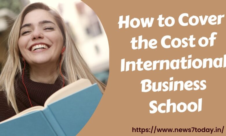 How to Cover ​the Cost ​of International Business ​School
