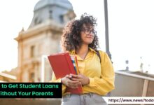 How to Get ​Student Loans ​Without Your Parents
